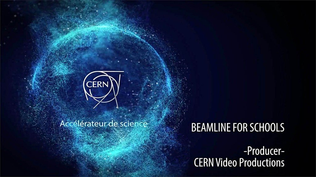 Beamline for schools CERN Video Productions